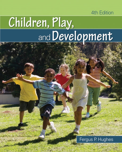 Book cover of: Children, Play, and Development. By: Fergus P. Hughes