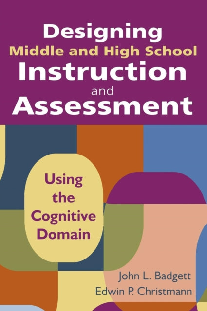 Book cover of: Designing Middle and High School Instruction and Assessment. By: John B. Badgett, John L. Badgett