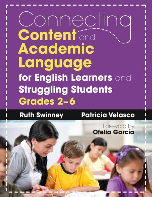 Book cover of: Connecting Content and Academic Language for English Learners and Struggling Students, Grades 2–6. By: Ruth Swinney