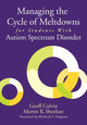 Book cover of: Managing the Cycle of Meltdowns for Students With Autism Spectrum Disorder. By: Geoffrey Colvin
