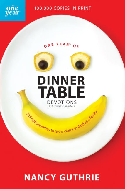 Book cover of: One Year of Dinner Table Devotions & Discussion Starters. By: Nancy Guthrie