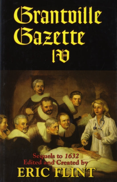 Book cover of: Grantville Gazette IV. By: Eric Flint