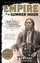 Book cover of: Empire of the Summer Moon. By: S. C. Gwynne
