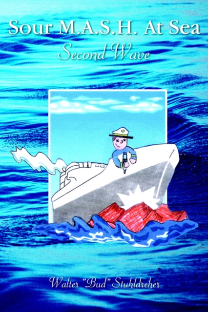 Book cover of: Sour M.A.S.H. At Sea - Second Wave. By: Walter Stuhldreher