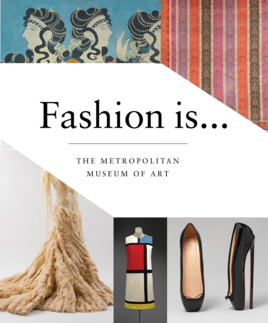 Book cover of: Fashion Is.... By: Metropolitan Museum of Art (New York, N.Y.)