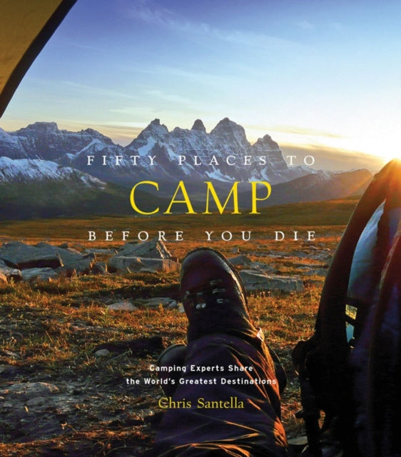 Book cover of: Fifty Places to Camp Before You Die. By: Chris Santella
