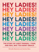 Book cover of: Hey Ladies!. By: Michelle Markowitz