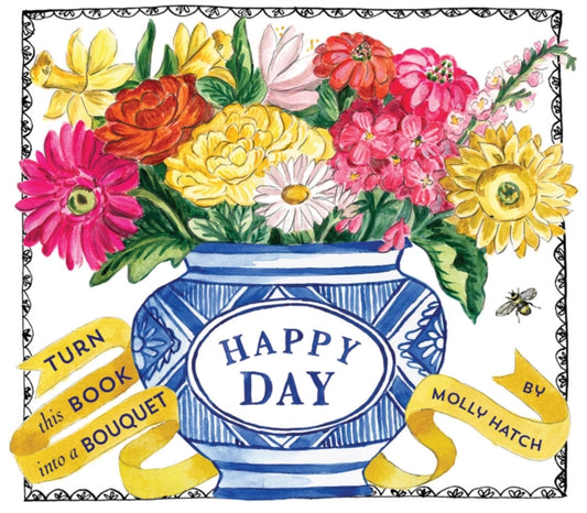 Book cover of: Happy Day (A Bouquet in a Book). By: Molly Hatch