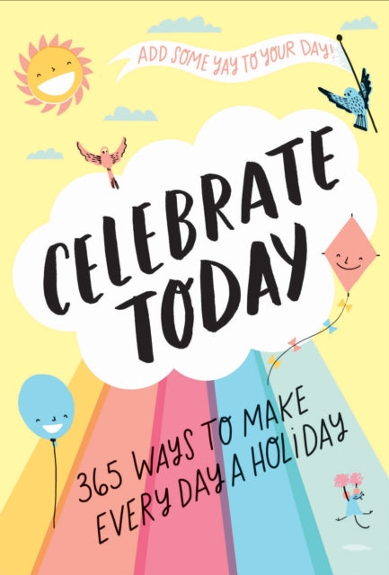 Book cover of: Celebrate Today (Guided Journal): 365 Ways to Make Every Day a Holiday. By: Jessica MacLeish