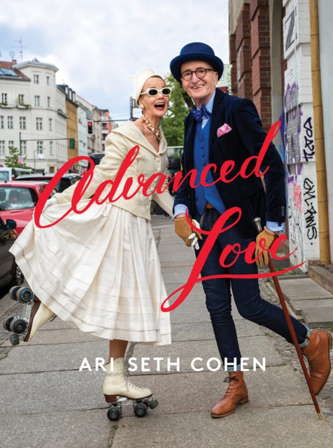 Book cover of: Advanced Love. By: Ari Seth Cohen