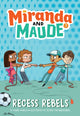 Book cover of: Recess Rebels (Miranda and Maude #3). By: Emma Wunsch