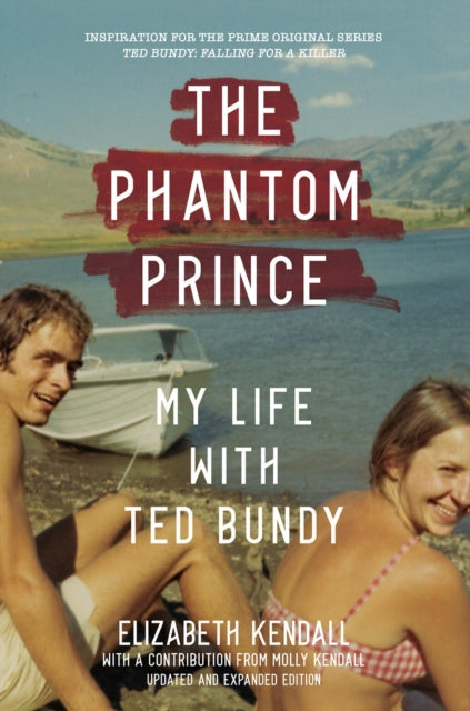 Book cover of: Phantom Prince: My Life with Ted Bundy, Updated and Expanded Edition. By: Elizabeth Kendall