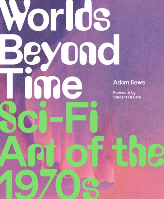 Book cover of: Worlds Beyond Time. By: Adam Rowe