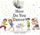 Book cover of: How Do You Dance?. By: Thyra Heder