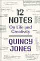 Book cover of: 12 Notes: On Life and Creativity. By: Quincy Jones