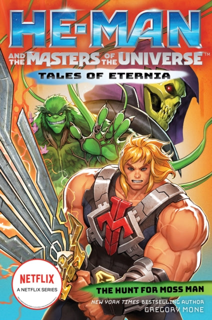 Book cover of: He-Man and the Masters of the Universe: The Hunt for Moss Man (Tales of Eternia Book 1). By: Gregory Mone