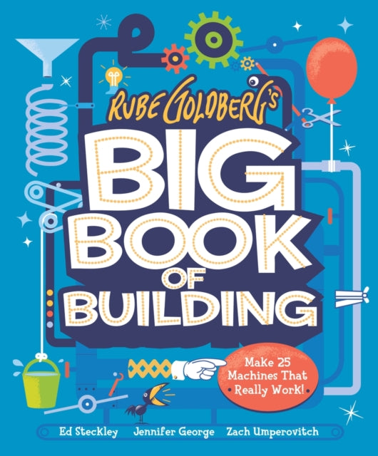 Book cover of: Rube Goldberg's Big Book of Building. By: Tori Cameron