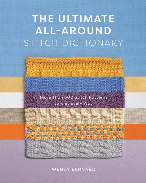 Book cover of: Ultimate All-Around Stitch Dictionary. By: Wendy Bernard