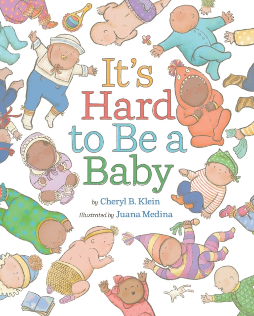 Book cover of: It's Hard to Be a Baby. By: Cheryl B. Klein
