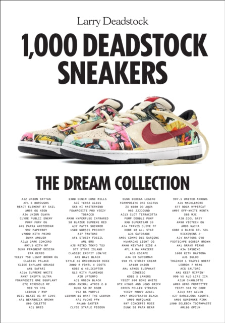 Book cover of: 1000 Deadstock Sneakers. By: Larry Deadstock