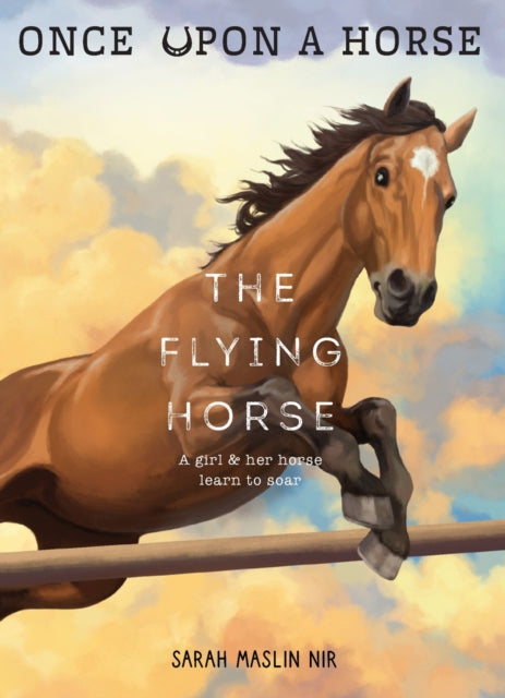 Book cover of: Flying Horse (Once Upon a Horse #1). By: Sarah Maslin Nir