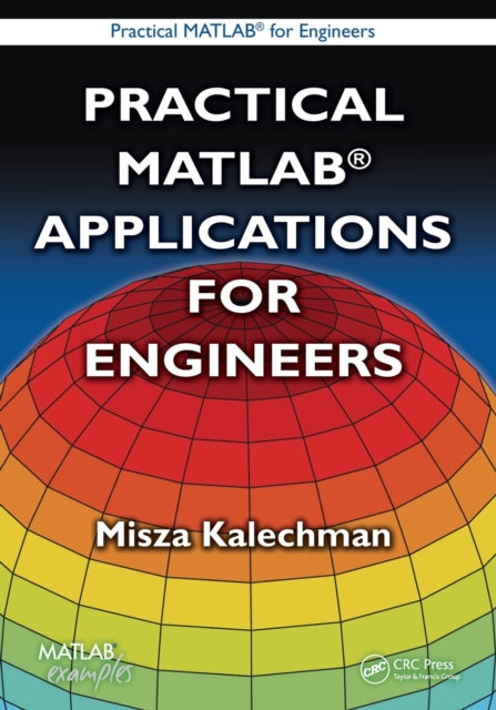 Book cover of: Practical MATLAB Applications for Engineers. By: Misza Kalechman