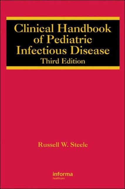 Book cover of: Clinical Handbook of Pediatric Infectious Disease. By: Russell W. Steele