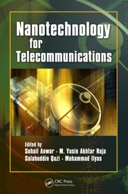 Book cover of: Nanotechnology for Telecommunications. By: M. Yasin Akhtar Raja, Sohail Anwar