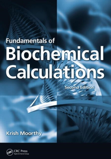 Book cover of: Fundamentals of Biochemical Calculations. By: Krish Moorthy