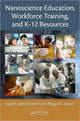 Book cover of: Nanoscience Education, Workforce Training, and K-12 Resources. By: G. Louis Hornyak, Judith Light Feather