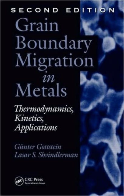 Book cover of: Grain Boundary Migration in Metals. By: G. Gottstein