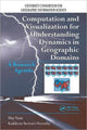 Book cover of: Computation and Visualization for Understanding Dynamics in Geographic Domains. By: May Yuan