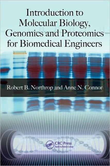 Book cover of: Introduction to Molecular Biology, Genomics and Proteomics for Biomedical Engineers. By: Robert B. Northrop