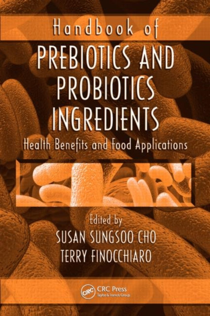 Book cover of: Handbook of Prebiotics and Probiotics Ingredients. By: Susan Sungsoo Cho