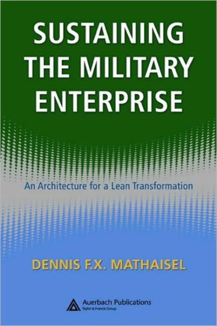 Book cover of: Sustaining the Military Enterprise. By: Dennis F.X. Mathaisel, Dennis F. X. Mathaisel