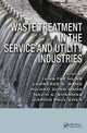 Book cover of: Waste Treatment in the Service and Utility Industries
