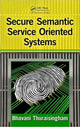 Book cover of: Secure Semantic Service-Oriented Systems. By: Bhavani Thuraisingham, Bhavani M. Thuraisingham