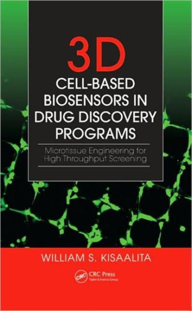 Book cover of: 3D Cell-Based Biosensors in Drug Discovery Programs. By: William S. Kisaalita