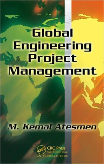 Book cover of: Global Engineering Project Management. By: M. Kemal Atesmen