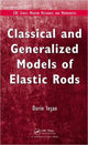 Book cover of: Classical and Generalized Models of Elastic Rods. By: Dorin Ieşan