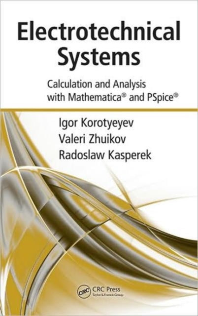 Book cover of: Electrotechnical Systems. By: Igor Korotyeyev