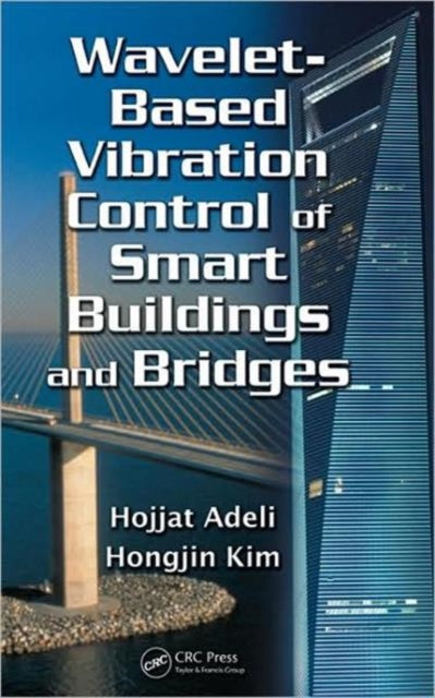 Book cover of: Wavelet-Based Vibration Control of Smart Buildings and Bridges. By: Hojjat Adeli