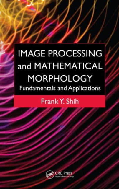 Book cover of: Image Processing and Mathematical Morphology. By: Frank Y. Shih