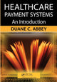 Book cover of: Healthcare Payment Systems. By: Duane C. Abbey