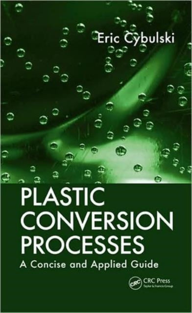 Book cover of: Plastic Conversion Processes. By: Eric Cybulski