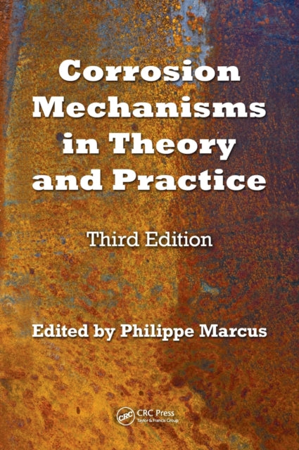 Book cover of: Corrosion Mechanisms in Theory and Practice. By: P. Marcus