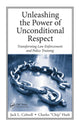 Book cover of: Unleashing the Power of Unconditional Respect. By: Jack L. Colwell