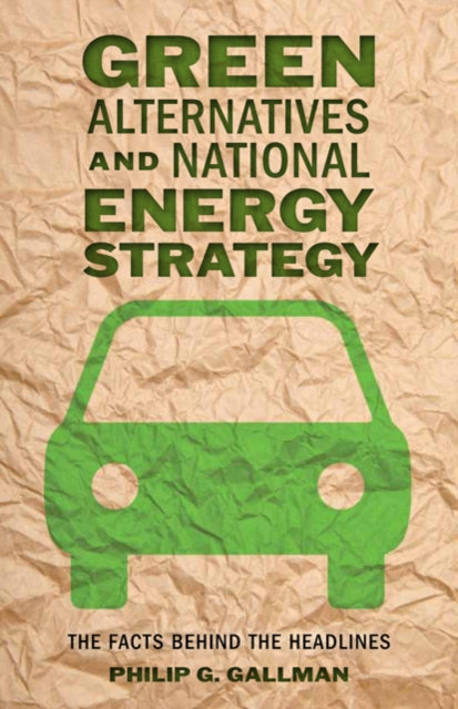 Book cover of: Green Alternatives and National Energy Strategy. By: Philip G. Gallman