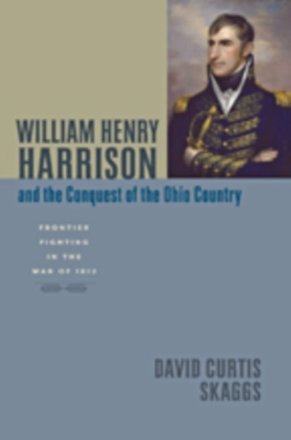 Book cover of: William Henry Harrison and the Conquest of the Ohio Country