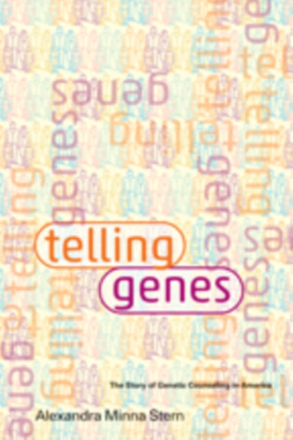 Book cover of: Telling Genes. By: Alexandra Stern